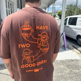 Have Two Good Ones Tee
